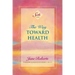 The Way Toward Health: A Seth Book