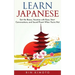 Learn Japanese: Get the Basics, Vacation with Ease, Start Conversations, and Sound Fluent When You're Not