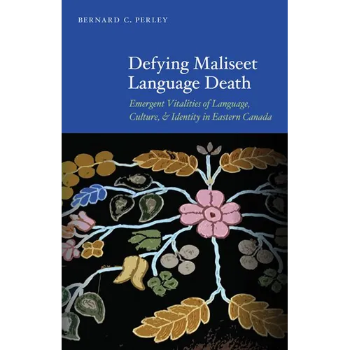 Defying Maliseet Language Death: Emergent Vitalities of Language, Culture, and Identity in Eastern Canada
