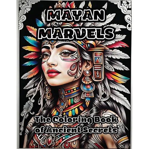 Mayan Marvels: The Coloring Book of Ancient Secrets