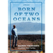 Born of Two Oceans: A Memoir