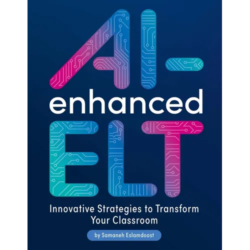Ai-Enhanced Elt: Innovative Strategies to Transform Your Classroom