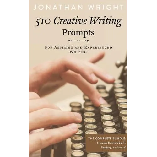 510 Creative Writing Prompts: For Aspiring and Experienced Writers (Bundle)