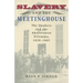 Slavery and the Meetinghouse: The Quakers and the Abolitionist Dilemma, 1820-1865