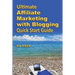 Ultimate Affiliate Marketing with Blogging Quick Start Guide: The "How to" Program for Beginners and Dummies on the Web