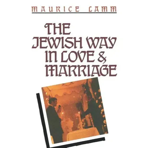 The Jewish Way in Love & Marriage