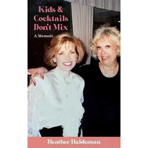 Kids and Cocktails Don't Mix: A Memoir