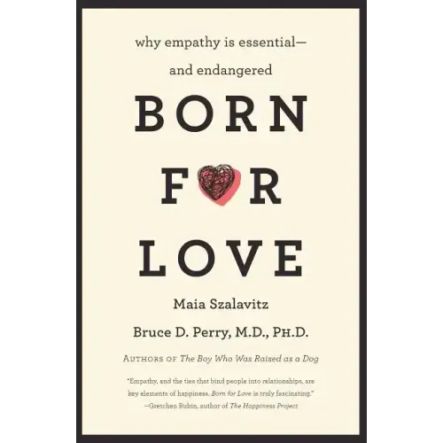 Born for Love: Why Empathy Is Essential--And Endangered