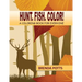 Hunt. Fish. Color!: A Coloring Book for Everyone