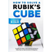 How To Solve A Rubik's Cube: Complete the Rubik's Cube with Easy and Quick to Follow Step-by-Step Instructions for Beginners