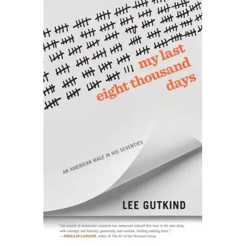 My Last Eight Thousand Days: An American Male in His Seventies