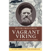 Vagrant Viking;: My life and adventures