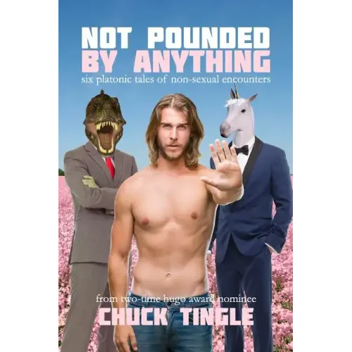 Not Pounded By Anything: Six Platonic Tales Of Non-Sexual Encounters