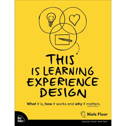 This Is Learning Experience Design: What It Is, How It Works, and Why It Matters.