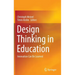 Design Thinking in Education: Innovation Can Be Learned