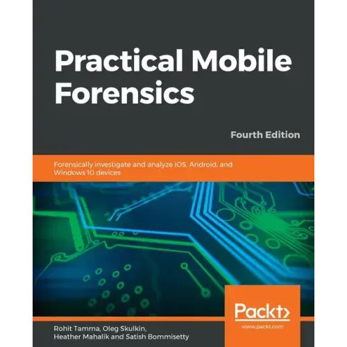 Practical Mobile Forensics - Fourth Edition