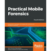 Practical Mobile Forensics - Fourth Edition