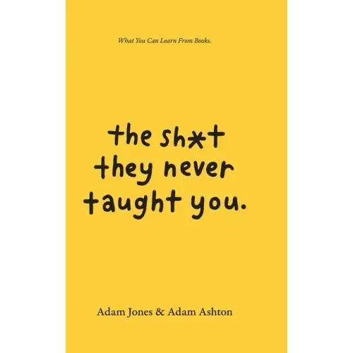 The Sh*t They Never Taught You: What You Can Learn From Books