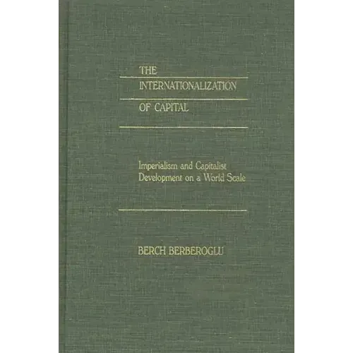 The Internationalization of Capital: Imperialism and Capitalist Development on a World Scale