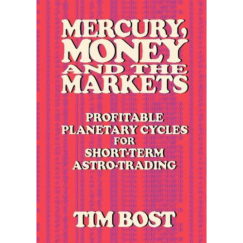 Mercury, Money and the Markets: Profitable Planetary Cycles for Short-Term Astro-Trading