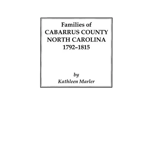 Families of Cabarrus County, North Carolina, 1792-1815