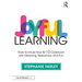 Joyful Learning: Tools to Infuse Your 6-12 Classroom with Meaning, Relevance, and Fun