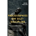 Philosophies on Self-Discipline: Lessons from History's Greatest Thinkers on How to Start, Endure, Finish, & Achieve