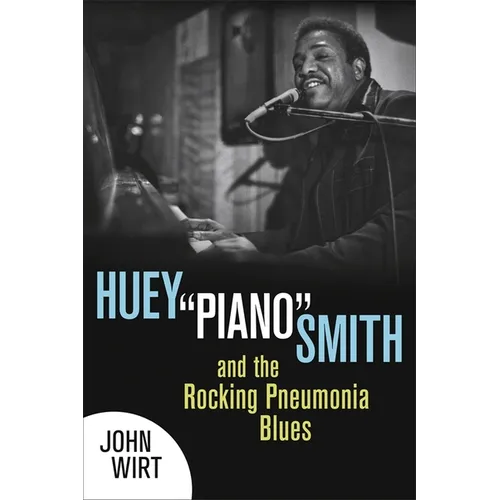 Huey Piano Smith and the Rocking Pneumonia Blues