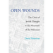 Open Wounds: The Crisis of Jewish Thought in the Aftermath of the Holocaust