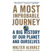A Most Improbable Journey: A Big History of Our Planet and Ourselves