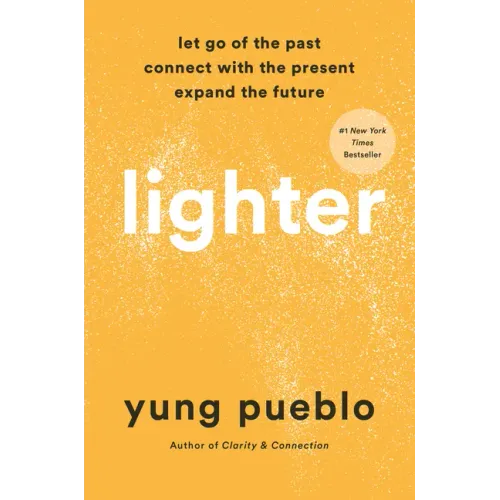 Lighter: Let Go of the Past, Connect with the Present, and Expand the Future