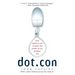 Dot.Con: How America Lost Its Mind and Money in the Internet Era
