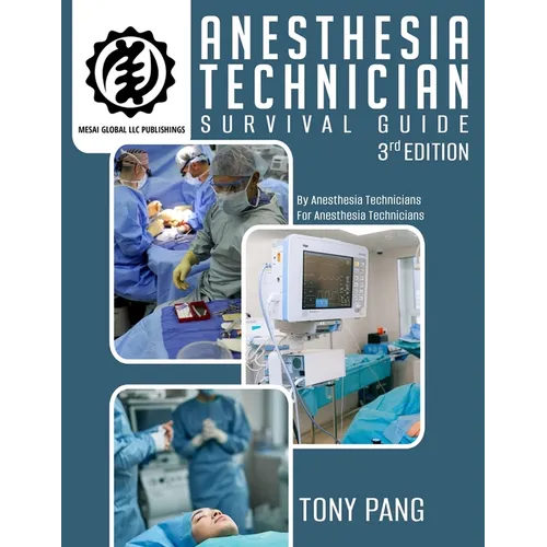 Anesthesia Technician Survival Guide 3RD Edition: By Anesthesia Technicians For Anesthesia Technicians