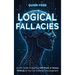 Logical Fallacies: An AI's Guide to Spotting 100 Flaws in Human Thinking So You Can Outsmart Any Argument