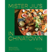 Mister Jiu's in Chinatown: Recipes and Stories from the Birthplace of Chinese American Food [A Cookbook]