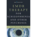 EMDR Therapy for Schizophrenia and Other Psychoses