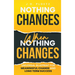 Nothing Changes When Nothing Changes: Universal blueprint for change, success and everyday wins