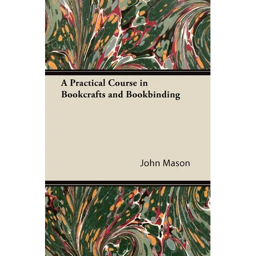 A Practical Course in Bookcrafts and Bookbinding
