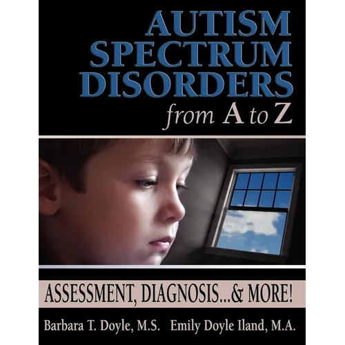 Autism Spectrum Disorders from A to Z: Assessment, Diagnosis... & More!