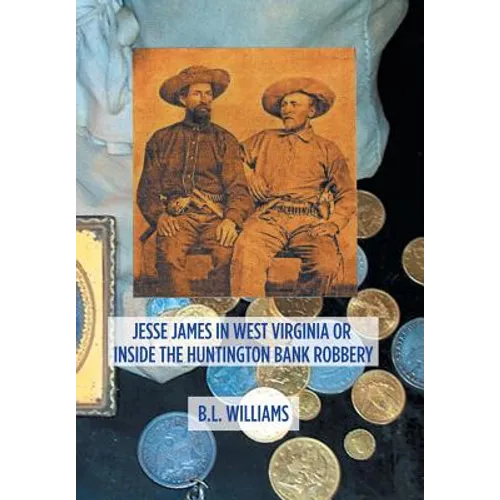 Jesse James in West Virginia or Inside the Huntington Bank Robbery