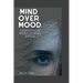 Mind over Mood: A Cognitive Behavioral Approach to Overcoming Depression