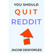 You Should Quit Reddit