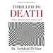The Thrilled to Death: How the Endless Pursuit of Pleasure Is Leaving Us Numb