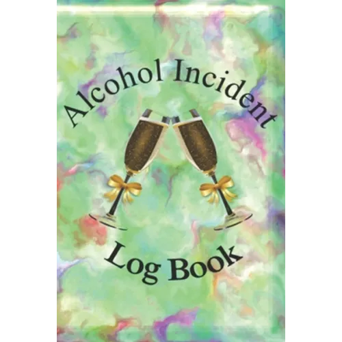 Alcohol Incident Report Log Book for Any Alcohol-related Business
