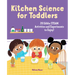 Kitchen Science for Toddlers: 20 Edible Steam Activities and Experiments to Enjoy!