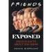 Friends Exposed: 1500 Fun Facts About the Show