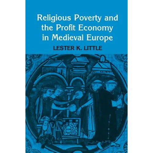 Religious Poverty and the Profit Economy in Medieval Europe