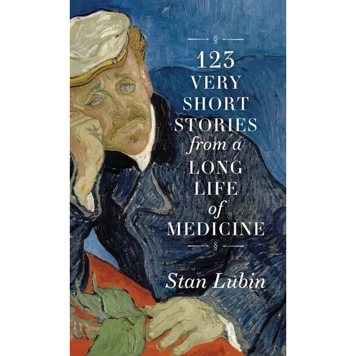 123 Very Short Stories from a Long Life in Medicine