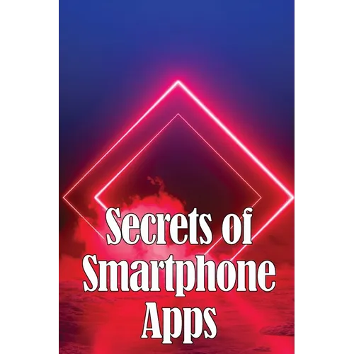 Secrets of Smartphone Apps: Introducing Secret Smartphone Apps