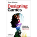 Designing Games: A Guide to Engineering Experiences